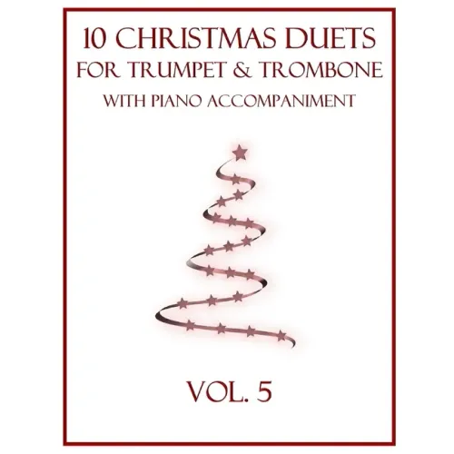 10 Christmas Duets for Trumpet and Trombone with Piano Accompaniment: Vol. 5