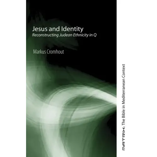 Jesus and Identity: Reconstructing Judean Ethnicity in Q
