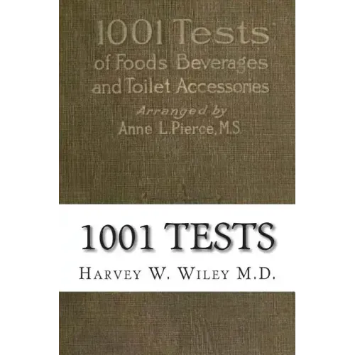 1001 Tests: of Foods, Beverages and Toilet Accessories, Good and Otherwise: Why They Are So