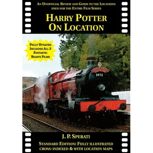 Harry Potter on Location (Including all 3 Fantastic Beasts films): An unofficial review and guide to the locations used for the entire film series