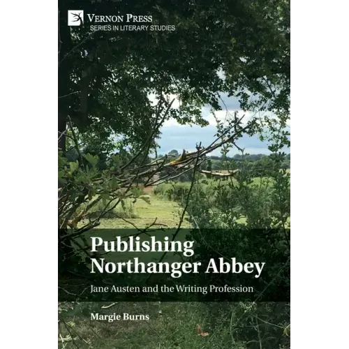 Publishing Northanger Abbey: Jane Austen and the Writing Profession