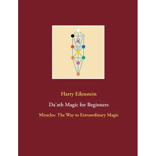 Da'ath Magic for Beginners: Miracles: The Way to Extraordinary Magic