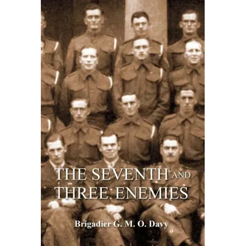Seventh and Three Enemiesthe Story of Ww2 and the 7th Queen's Own Hussars