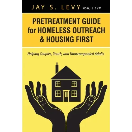 Pretreatment Guide for Homeless Outreach & Housing First: Helping Couples, Youth, and Unaccompanied Adults