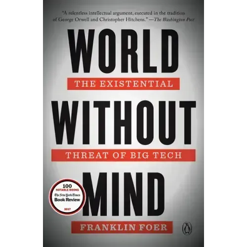 World Without Mind: The Existential Threat of Big Tech