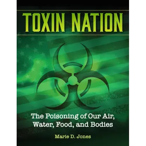 Toxin Nation: The Poisoning of Our Air, Water, Food, and Bodies