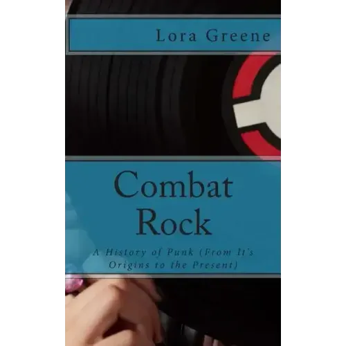 Combat Rock: A History of Punk (From It's Origins to the Present)