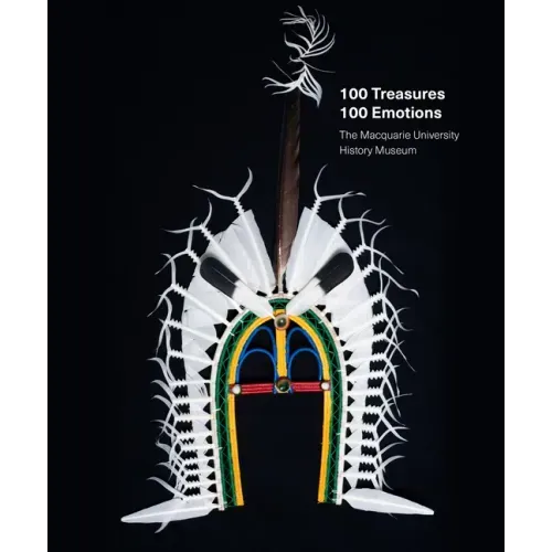 100 Treasures / 100 Emotions: The Macquarie University History Museum