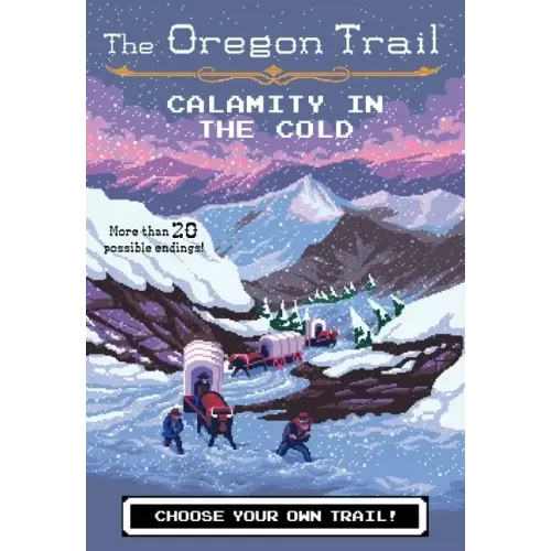 The Oregon Trail: Calamity in the Cold