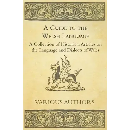 A Guide to the Welsh Language - A Collection of Historical Articles on the Language and Dialects of Wales