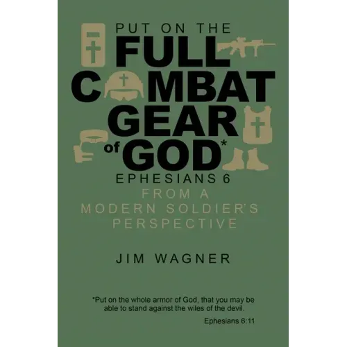 Put on the Full Combat Gear of God: Ephesians 6 from a Modern Soldier's Perspective