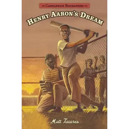 Henry Aaron's Dream: Candlewick Biographies