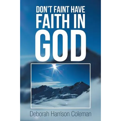 Don't Faint Have Faith in God