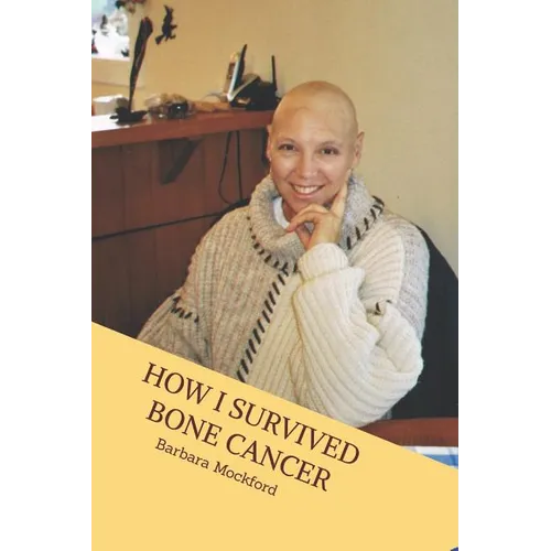 How I Survived Bone Cancer: Against All Odds