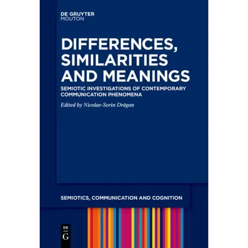 Differences, Similarities and Meanings: Semiotic Investigations of Contemporary Communication Phenomena