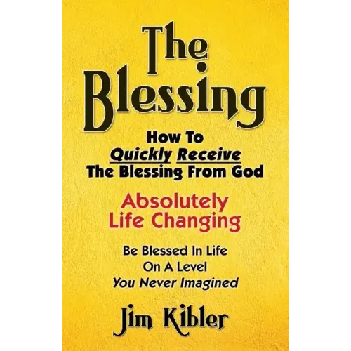 The Blessing: How To Quickly Receive The Blessing From God