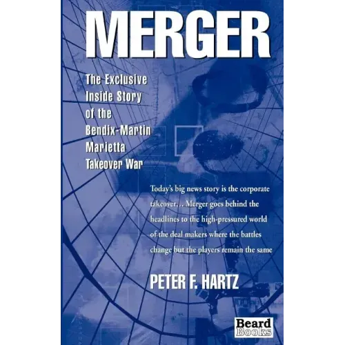 Merger: The Exclusive Inside Story of the Bendix-Martin Marietta Takeover War