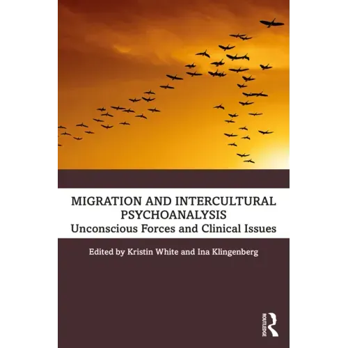 Migration and Intercultural Psychoanalysis: Unconscious Forces and Clinical Issues