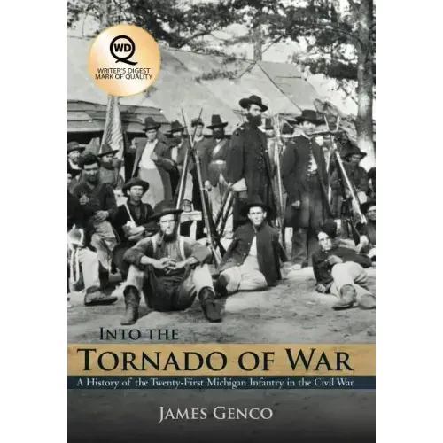 Into the Tornado of War: A History of the Twenty-First Michigan Infantry in the Civil War