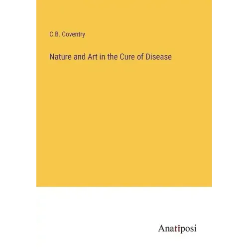 Nature and Art in the Cure of Disease
