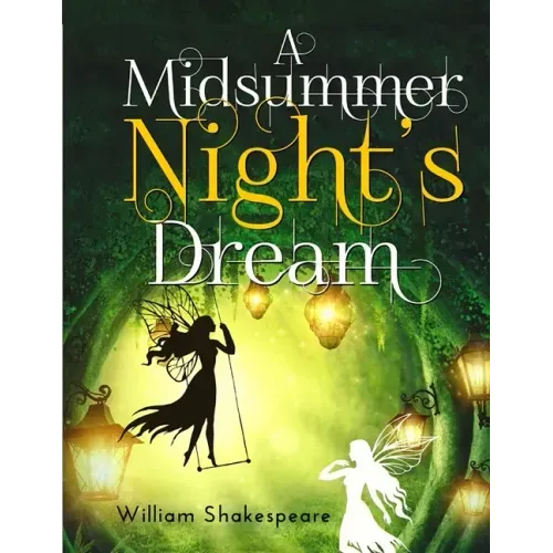 A Midsummer Night's Dream: A fantastically funny comedy written by William Shakespeare