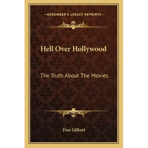 Hell Over Hollywood: The Truth About The Movies