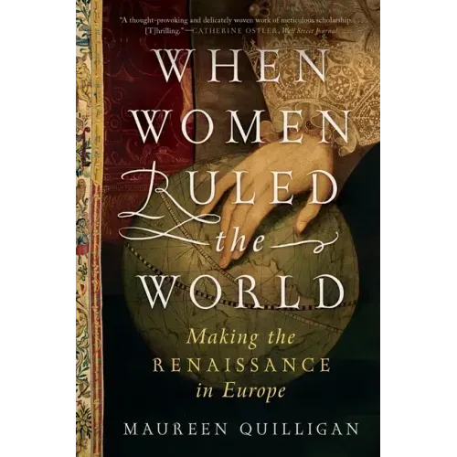 When Women Ruled the World: Making the Renaissance in Europe