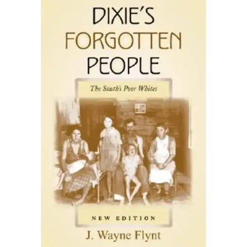 Dixie's Forgotten People: The South's Poor Whites