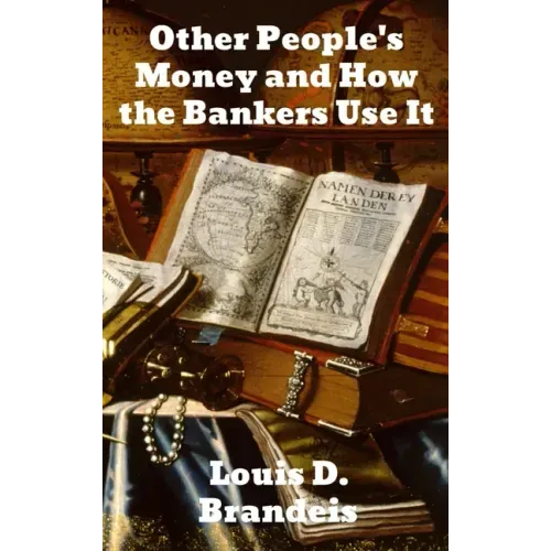 Other People's Money and How The Bankers Use It