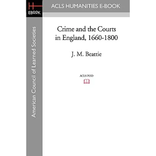 Crime and the Courts in England, 1660-1800