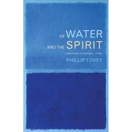 Of Water and the Spirit: Mission and the Baptismal Liturgy