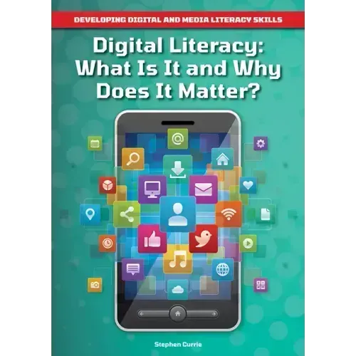 Digital Literacy: What Is It and Why Does It Matter?