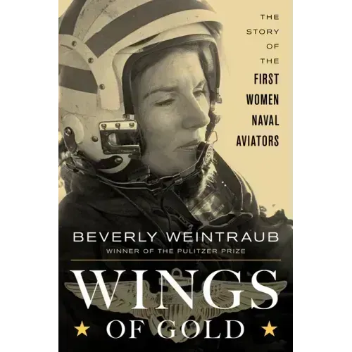 Wings of Gold: The Story of the First Women Naval Aviators