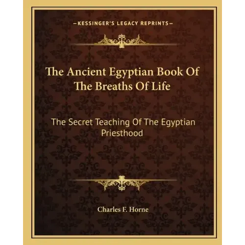 The Ancient Egyptian Book of the Breaths of Life: The Secret Teaching of the Egyptian Priesthood