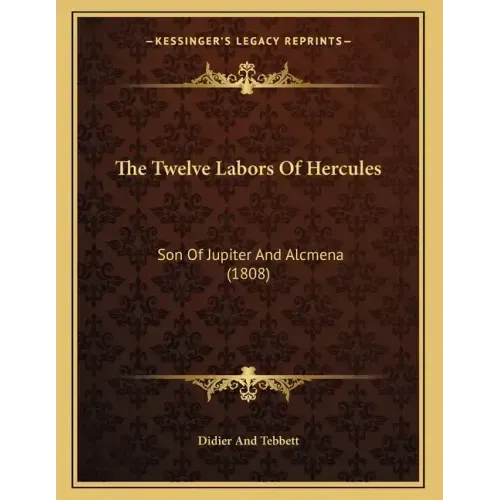 The Twelve Labors Of Hercules: Son Of Jupiter And Alcmena (1808)