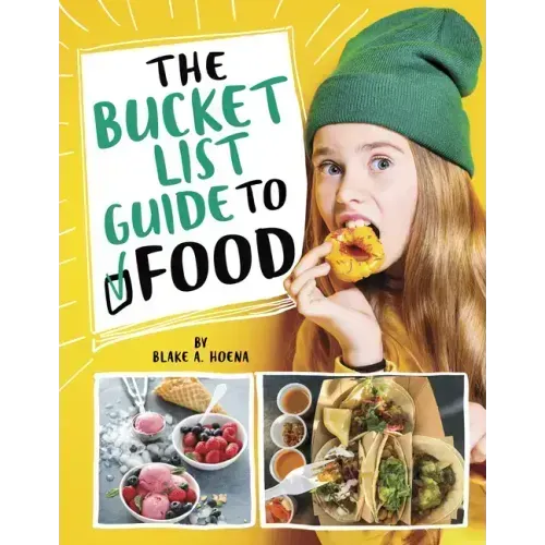 The Bucket List Guide to Food