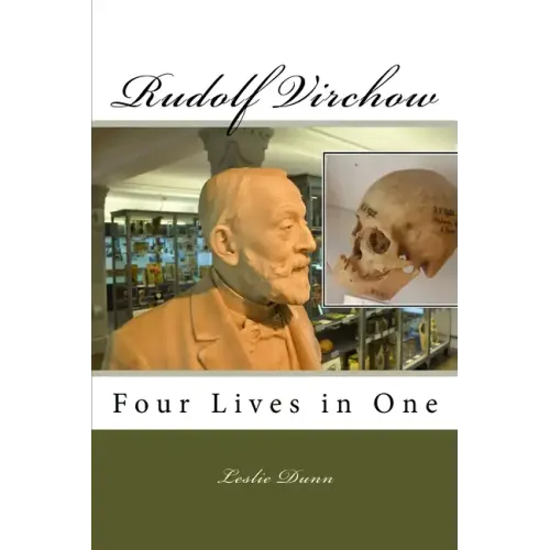 Rudolf Virchow: Four Lives in One