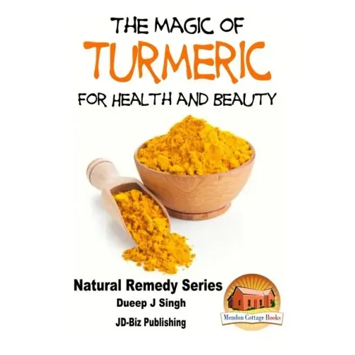 The Magic of Turmeric For Health and Beauty