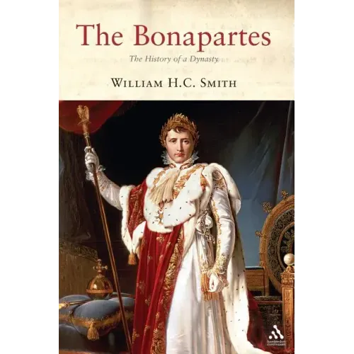 The Bonapartes: The History of a Dynasty