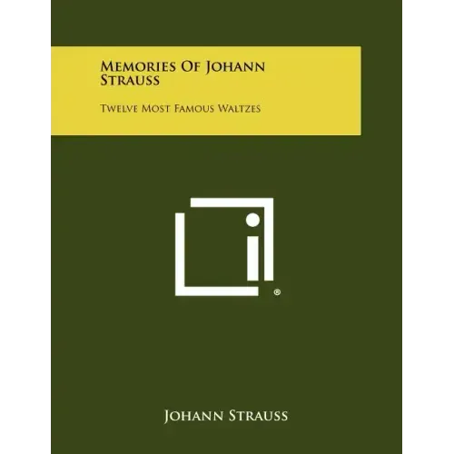 Memories of Johann Strauss: Twelve Most Famous Waltzes