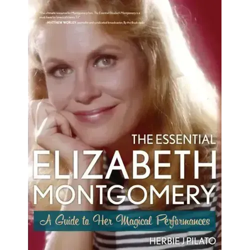 The Essential Elizabeth Montgomery: A Guide to Her Magical Performances