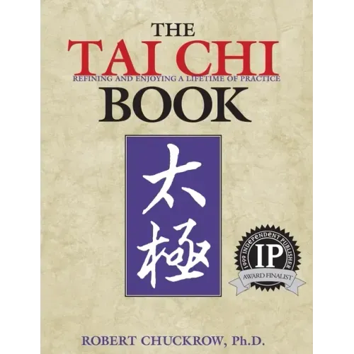 The Tai Chi Book: Refining and Enjoying a Lifetime of Practice