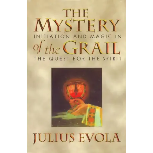 The Mystery of the Grail: Initiation and Magic in the Quest for the Spirit