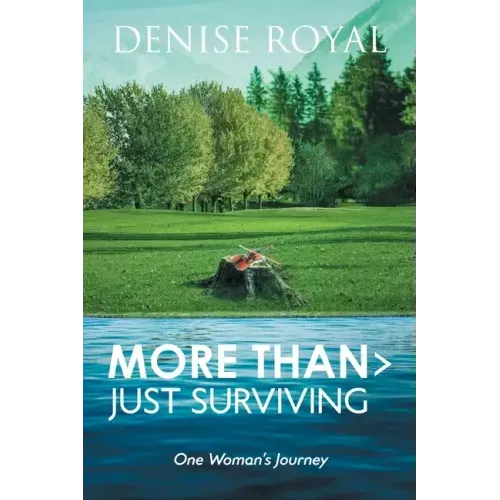 More Than > Just Surviving: One Woman's Journey