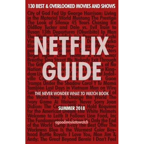 Netflix Guide: The Never Wonder What to Watch Book: 130 Best & Overlooked Movies and Shows