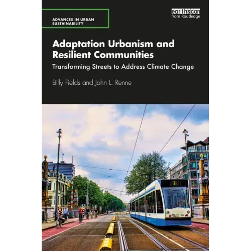 Adaptation Urbanism and Resilient Communities: Transforming Streets to Address Climate Change