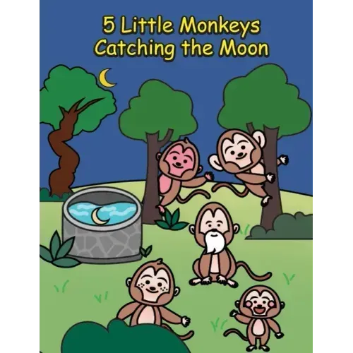 5 Little Monkeys Catching the Moon: A Folktale from China