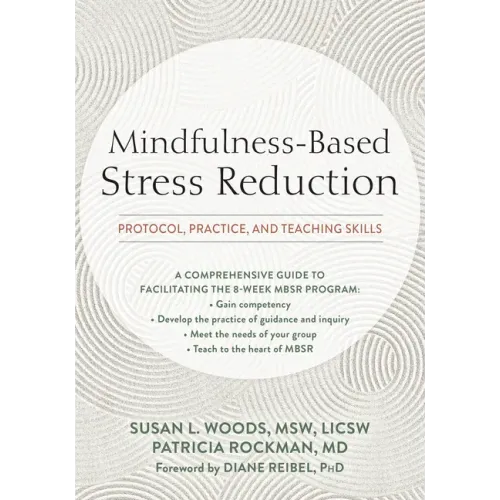 Mindfulness-Based Stress Reduction: Protocol, Practice, and Teaching Skills