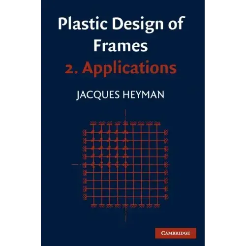 Plastic Design of Frames: Volume 2, Applications