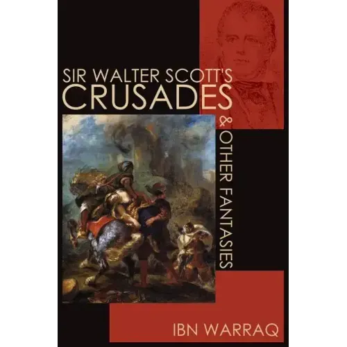 Sir Walter Scott's Crusades and Other Fantasies